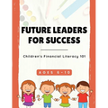 Future Leaders For Success: Children's Financial Literacy 101