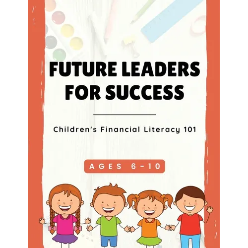 Future Leaders For Success: Children's Financial Literacy 101