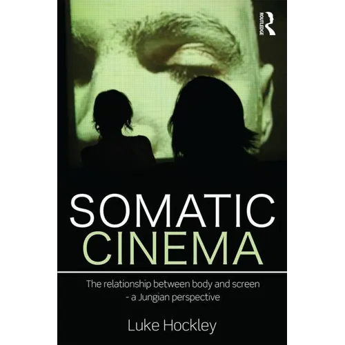 Somatic Cinema: The relationship between body and screen - a Jungian perspective