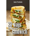 20 Ways How to Make a Sandwich