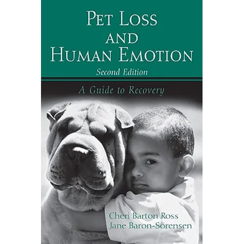 Pet Loss and Human Emotion, Second Edition: A Guide to Recovery