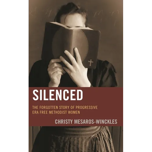 Silenced: The Forgotten Story of Progressive Era Free Methodist Women