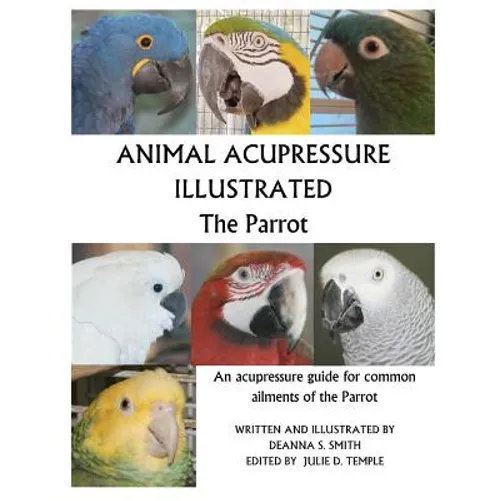 Animal Acupressure Illustrated The Parrot