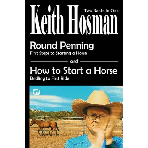 Round Penning: First Steps to Starting a Horse How to Start a Horse: Bridling to 1st Ride, Step-by-Step