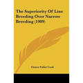 The Superiority Of Line Breeding Over Narrow Breeding (1909)
