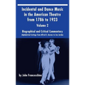 Incidental and Dance Music in the American Theatre from 1786 to 1923 (hardback) Vol. 2: Alphabetical Listings from Alfred E. Aarons to Joe Jordan
