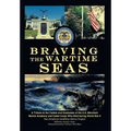Braving the Wartime Seas: A Tribute to the Cadets and Graduates of the U.S. Merchant Marine Academy and Cadet Corps Who Died During World War II