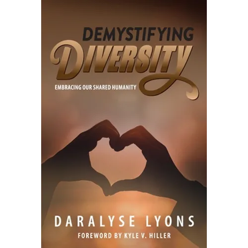 Demystifying Diversity: Embracing our Shared Humanity
