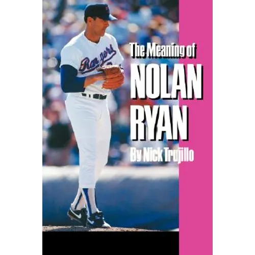 The Meaning of Nolan Ryan