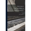 Nicolo Paganini, a Biography