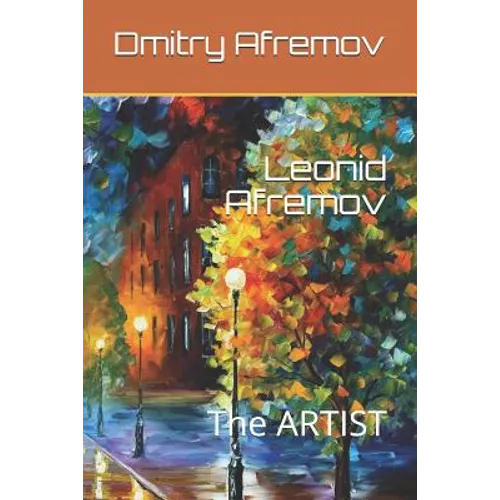 Leonid Afremov: The ARTIST