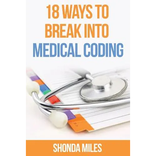 18 Ways to Break into Medical Coding: How to get a job as a Medical Coder