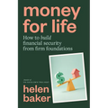 Money for Life: How to build financial security from firm foundations