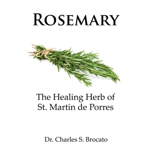 Rosemary: The Healing Herb of St. Martin de Porres