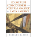 Holocaust Consciousness and Cold War Violence in Latin America