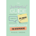 The Quintessential Guide on How to Do More of What You Love for Entrepreneurs