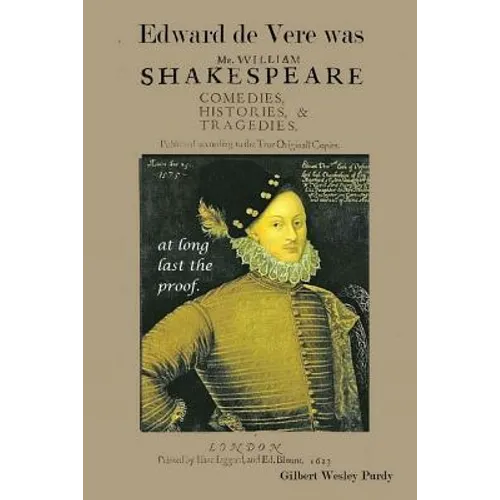 Edward De Vere was Shake-speare: at long last, the proof.