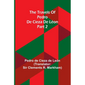 The travels of Pedro de Cieza de Léon; part 2