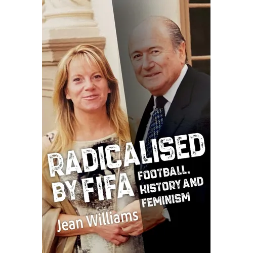 Radicalised by FIFA: Football, History and Feminism