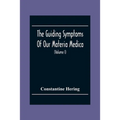 The Guiding Symptoms Of Our Materia Medica (Volume I)
