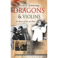 Dragons & Violins: A Memoir of War and Music
