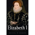 Elizabeth I: Legendary Queen Of England