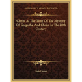 Christ At The Time Of The Mystery Of Golgotha And Christ In The 20th Century