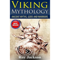 Viking Mythology: Ancient Myths, Gods and Warriors