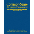 Common-Sense Classroom Management for Special Education Teachers, Grades 6-12