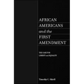 African Americans and the First Amendment: The Case for Liberty and Equality