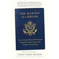 The Making of a Dream: How a Group of Young Undocumented Immigrants Helped Change What It Means to Be American