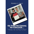 So You're Going to College: Practical Tips to Help You Survive Freshman Year and Enjoy College
