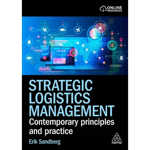 Strategic Logistics Management: Contemporary Principles and Practice