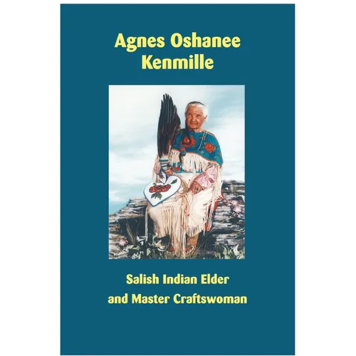 Agnes Oshanee Kenmille: Salish Indian Elder and Craftswoman