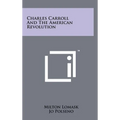 Charles Carroll and the American Revolution