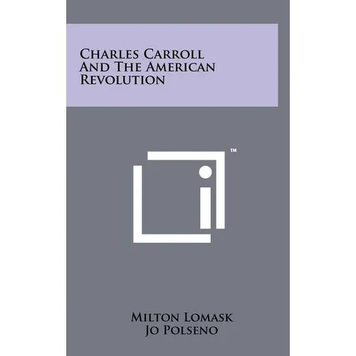 Charles Carroll and the American Revolution