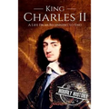 Charles II: A Life From Beginning to End