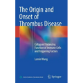 The Origin and Onset of Thrombus Disease: Collapsed Balancing Function of Immune Cells and Triggering Factors