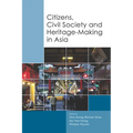 Citizens, Civil Society and Heritage-making in Asia