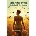 Life After Lyme Healed With Bee Venom: Your Resource Guide
