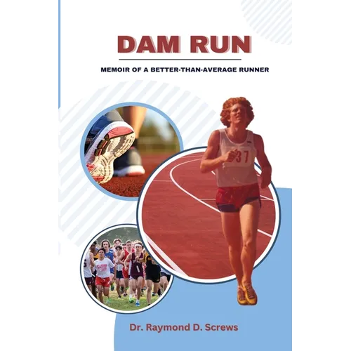 Dam Run: Memoir of a Better-Than-Average Runner