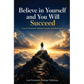 Believe in Yourself and You Will Succeed: A Practical Guide to Automated Businesses, 24/7 Systems, and Sustainable Growth