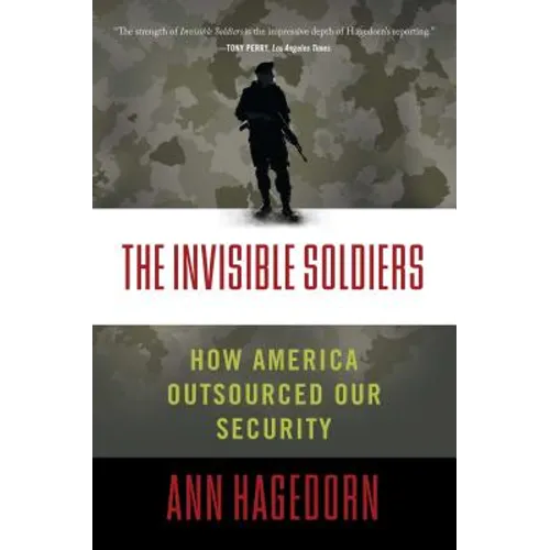 Invisible Soldiers: How America Outsourced Our Security