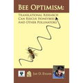 Bee optimism: Translational Research Will Rescue Honeybees And Other Pollinators
