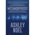 Metamorphosis: A Motivational Memoir of Self-Healing, Transformation, and Successful Manifestation