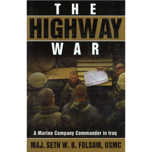 The Highway War: A Marine Company Commander in Iraq