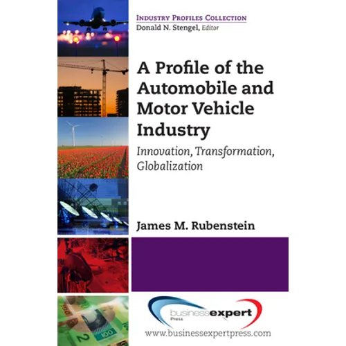 A Profile of the Automobile and Motor Vehicle Industry: Innovation, Transformation, Globalization