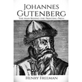 Johannes Gutenberg: The Man Behind the Printing Press