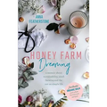 Honey Farm Dreaming: A Memoir about Sustainability, Small Farming and the Not-So Simple Life