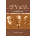 Psychology's Grand Theorists: How Personal Experiences Shaped Professional Ideas